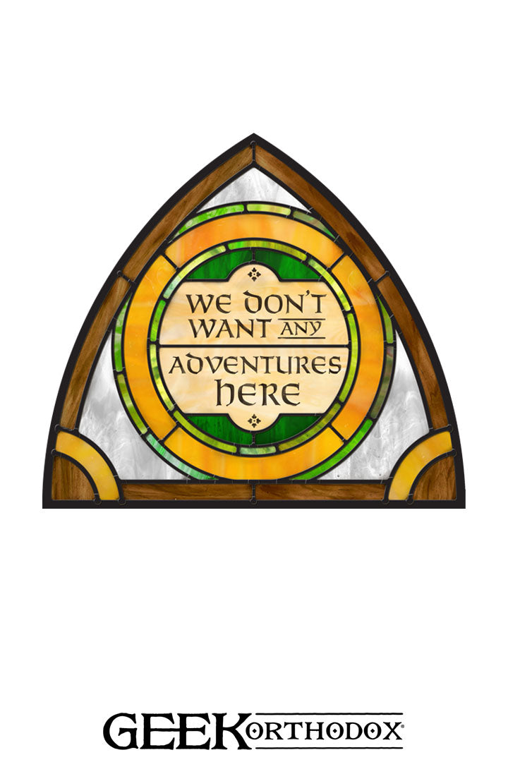 Middle-earth | We Don't Want Any Adventure Here Arch Top Stained Glass Window Cling