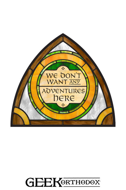 Middle-earth | We Don't Want Any Adventure Here Arch Top Stained Glass Window Cling