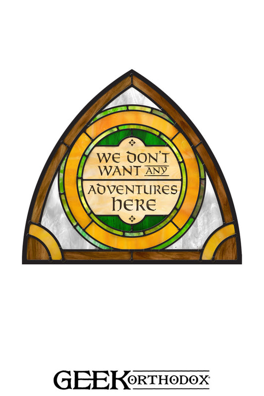Middle-earth | We Don't Want Any Adventure Here Arch Top Stained Glass Window Cling