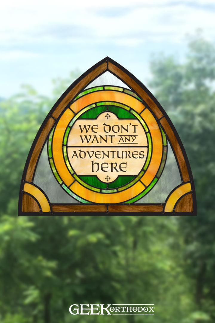 Middle-earth | We Don't Want Any Adventure Here Arch Top Stained Glass Window Cling